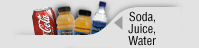 Soda, Juice and Water